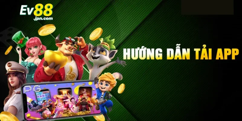 Hướng dẫn quy trình để tải App Ev88 nhanh chóng